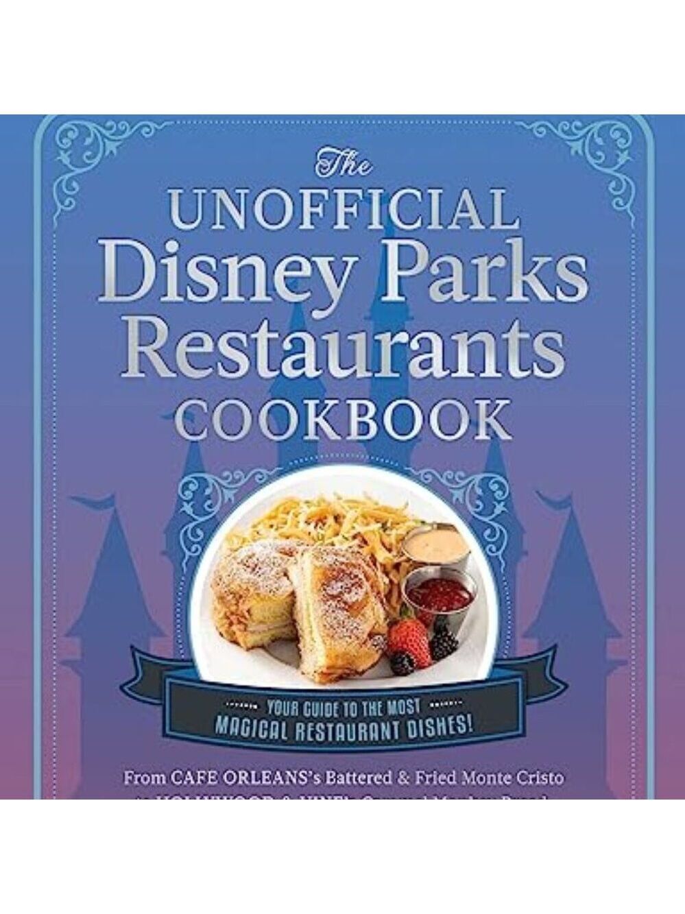 ($12) The Unofficial Disney Parks Restaurants Cookbook